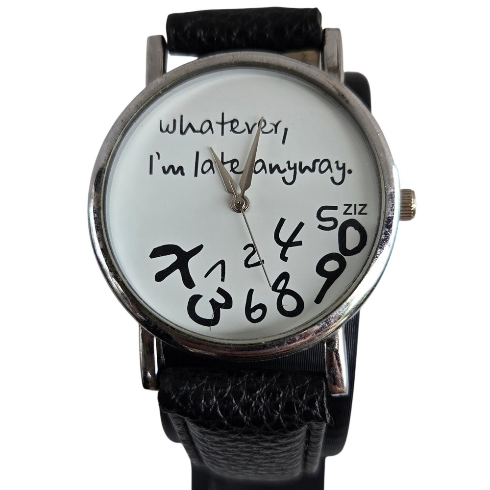 ZIZ Novelty Watch Whatever Im Late Anyway Silver Tone Black Leather 7" Tested